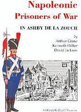 Napoleonic Prisoners of War in Ashby de la Zouch  by Arthur Crane, Kenneth Hillier and David Jackson