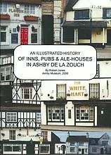 An Illustrated History of Ashby's Inns, Pubs and Alehouses by Bob Jones